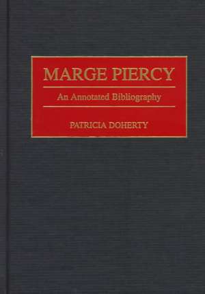 Marge Piercy: An Annotated Bibliography de Patricia Doherty