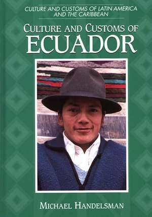 Culture and Customs of Ecuador de Michael Handelsman