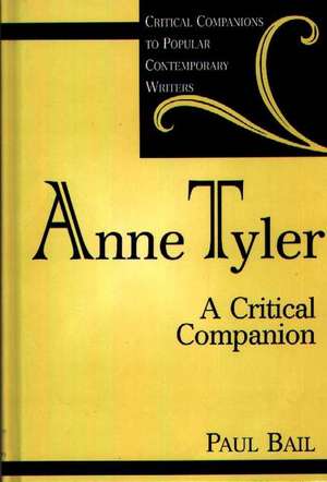 Anne Tyler: A Critical Companion de Paul Bail