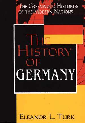 The History of Germany de Eleanor L. Turk