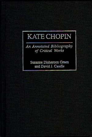 Kate Chopin: An Annotated Bibliography of Critical Works de David J. Caudle