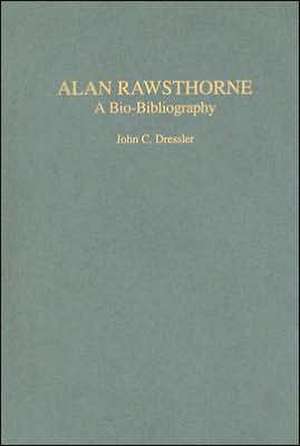 Alan Rawsthorne: A Bio-Bibliography de John C. Dressler