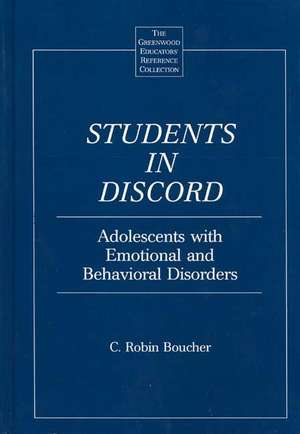 Students in Discord: Adolescents with Emotional and Behavioral Disorders de C. Robin Boucher