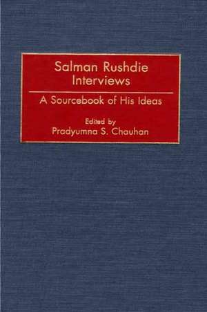 Salman Rushdie Interviews: A Sourcebook of His Ideas de Pradyumna S. Chauhan