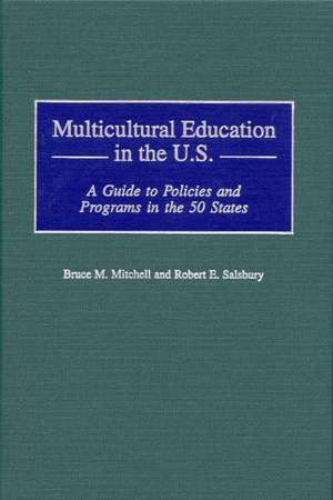 Multicultural Education in the U.S.: A Guide to Policies and Programs in the 50 States de Bruce Mitchell