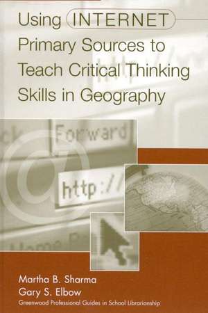 Using Internet Primary Sources to Teach Critical Thinking Skills in Geography de Gary S. Elbow