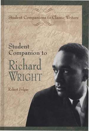 Student Companion to Richard Wright de Robert Felgar