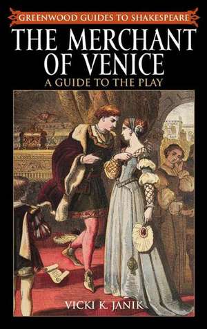 The Merchant of Venice: A Guide to the Play de Vicki K. Janik