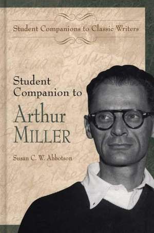 Student Companion to Arthur Miller de Susan C. W. Abbotson