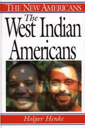 The West Indian Americans de Holger Henke Ph.D.