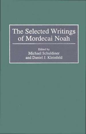 The Selected Writings of Mordecai Noah de Daniel Kleinfeld