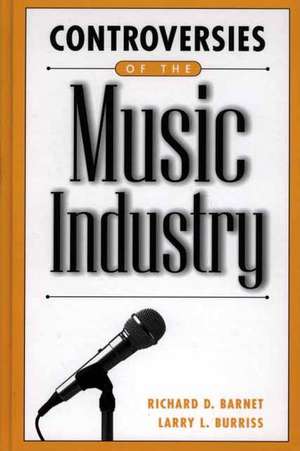 Controversies of the Music Industry de Richard D. Barnet