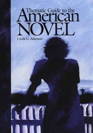 Thematic Guide to the American Novel de Lynda G. Adamson