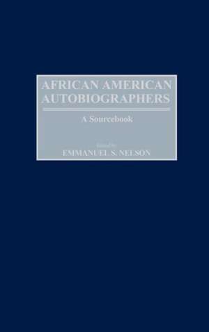 African American Autobiographers: A Sourcebook de Emmanuel S. Nelson