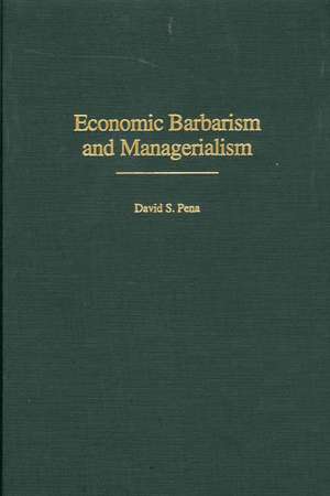 Economic Barbarism and Managerialism de David S. Pena