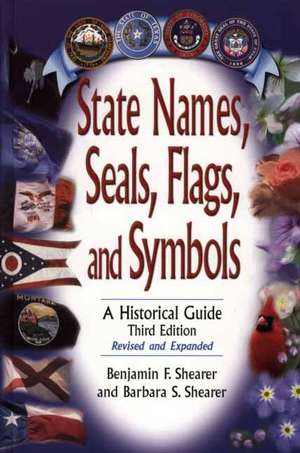 State Names, Seals, Flags, and Symbols: A Historical Guide de Benjamin F. Shearer