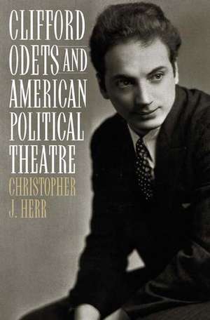 Clifford Odets and American Political Theatre de Christopher J. Herr