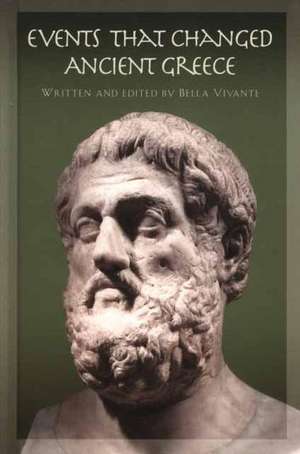 Events That Changed Ancient Greece de Bella Vivante