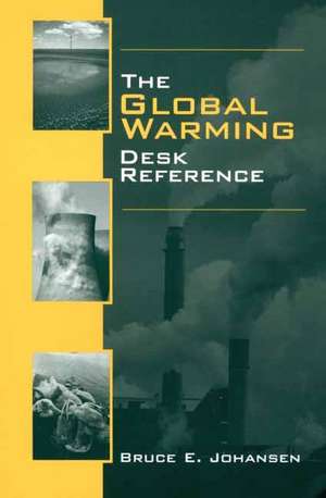 The Global Warming Desk Reference de Bruce E. Johansen