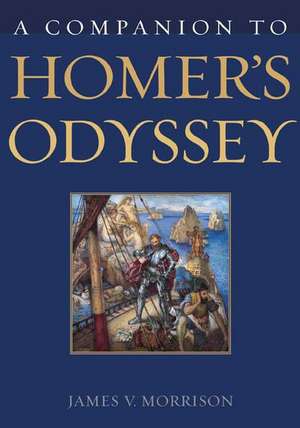 A Companion to Homer's Odyssey de James Morrison