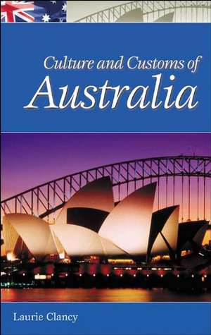 Culture and Customs of Australia de Laurie Clancy