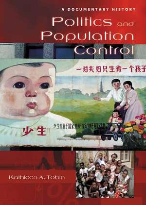 Politics and Population Control: A Documentary History de Kathleen A. Tobin