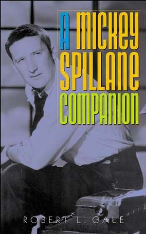 A Mickey Spillane Companion de Robert L. Gale