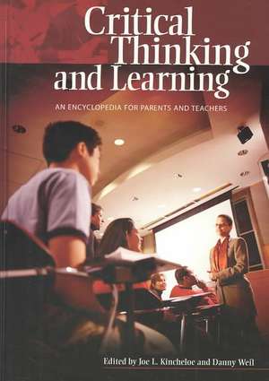 Critical Thinking and Learning: An Encyclopedia for Parents and Teachers de Joe Kincheloe