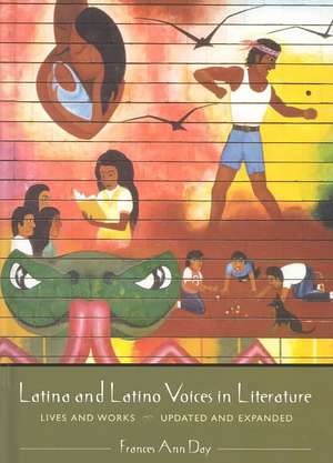 Latina and Latino Voices in Literature: Lives and Works, Updated and Expanded de Frances A. Day