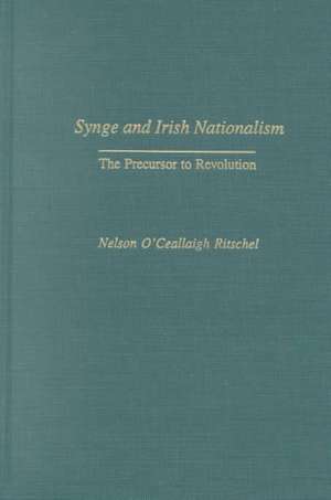 Synge and Irish Nationalism: The Precursor to Revolution de Nelson Ritschel