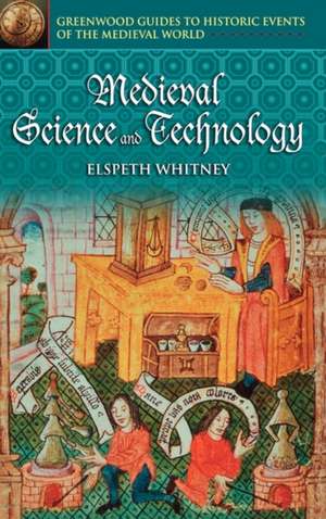 Medieval Science and Technology de Elspeth Whitney