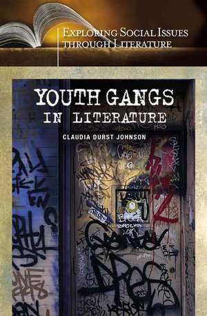 Youth Gangs in Literature de Claudia Durst Johnson