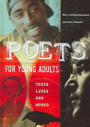 Poets for Young Adults: Their Lives and Works de Mary Loving Blanchard