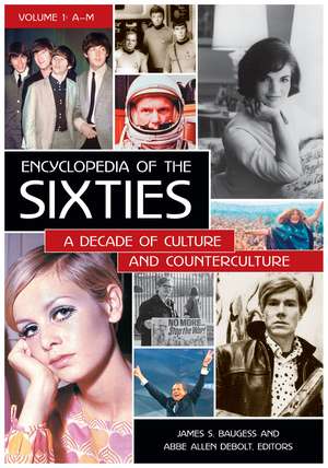 Encyclopedia of the Sixties: A Decade of Culture and Counterculture [2 volumes] de Abbe A. Debolt