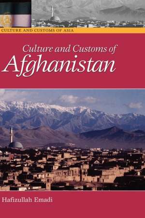 Culture and Customs of Afghanistan de Hafizullah Emadi