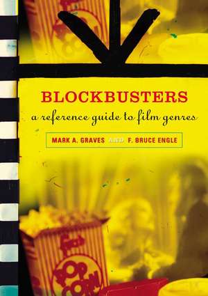 Blockbusters: A Reference Guide to Film Genres de Mark A. Graves