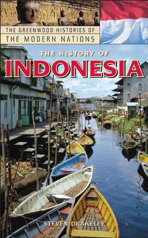 The History of Indonesia de Steven Drakeley