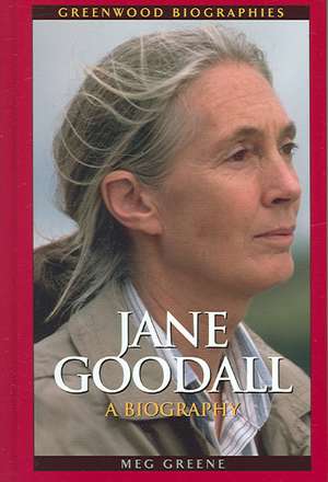 Jane Goodall: A Biography de Meg Greene