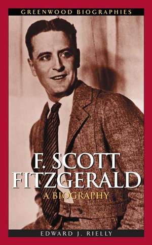 F. Scott Fitzgerald: A Biography de Edward J. Rielly