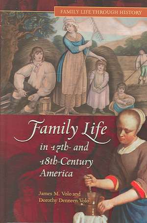 Family Life in 17th- and 18th-Century America de James M. Volo