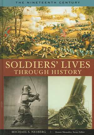 Soldiers' Lives through History - The Nineteenth Century de Michael S. Neiberg