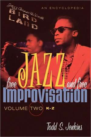 Free Jazz and Free Improvisation: Vol. 2, K-Z de Todd S. Jenkins