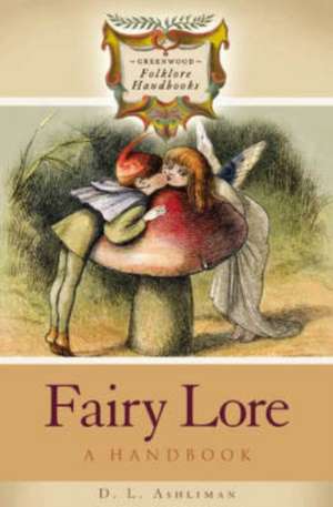 Fairy Lore: A Handbook de D. L. Ashliman