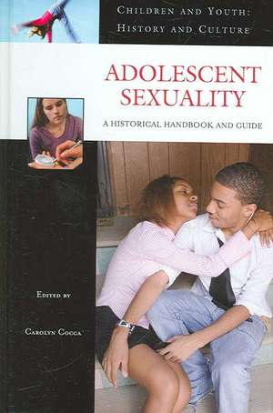 Adolescent Sexuality: A Historical Handbook and Guide de Professor Carolyn Cocca