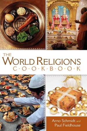 The World Religions Cookbook de Arno Schmidt