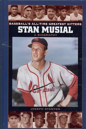 Stan Musial: A Biography de Joseph Stanton