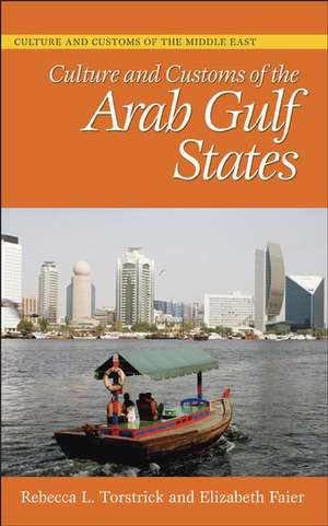 Culture and Customs of the Arab Gulf States de Rebecca L. Torstrick