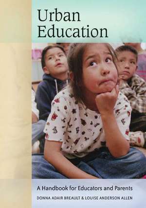 Urban Education: A Handbook for Educators and Parents de Donna Adair Breault