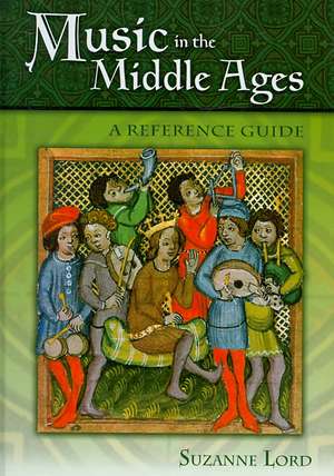 Music in the Middle Ages: A Reference Guide de Suzanne Lord