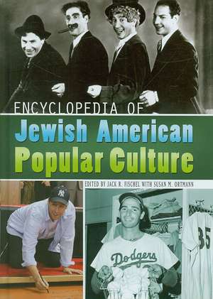 Encyclopedia of Jewish American Popular Culture de Jack Fischel